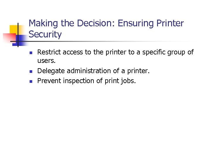 Making the Decision: Ensuring Printer Security n n n Restrict access to the printer