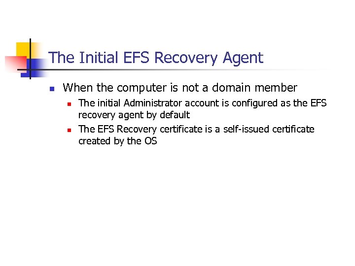 The Initial EFS Recovery Agent n When the computer is not a domain member