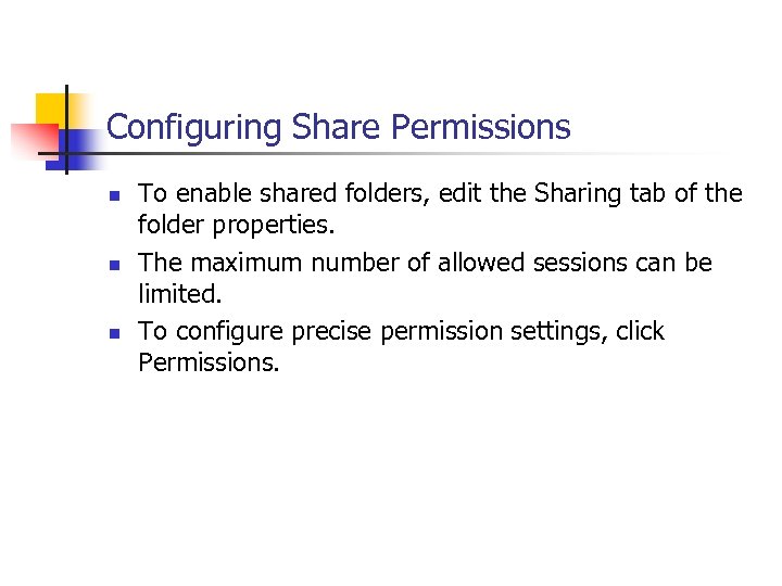 Configuring Share Permissions n n n To enable shared folders, edit the Sharing tab