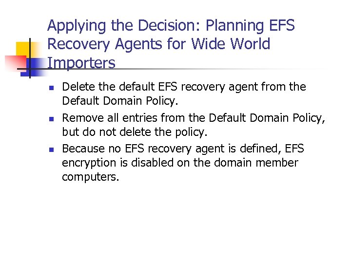 Applying the Decision: Planning EFS Recovery Agents for Wide World Importers n n n