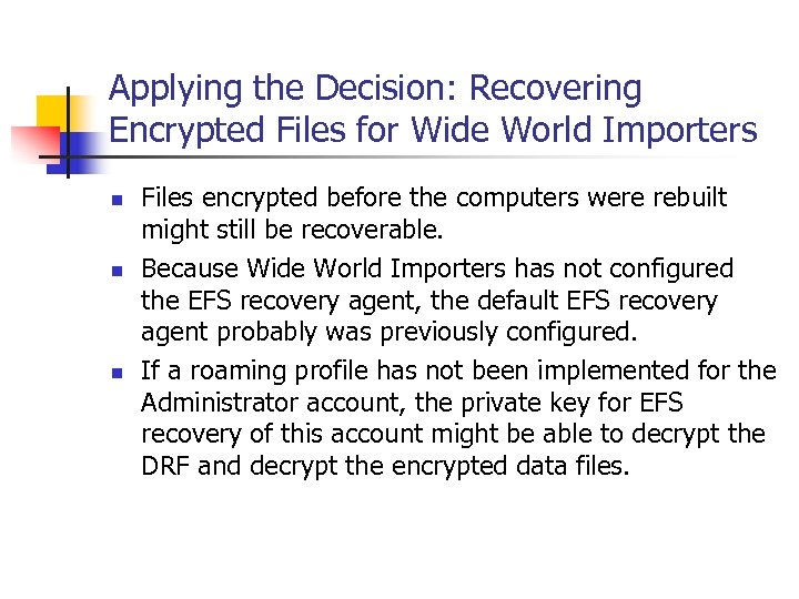 Applying the Decision: Recovering Encrypted Files for Wide World Importers n n n Files