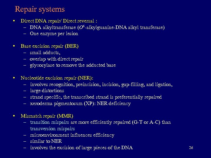 Repair systems • Direct DNA repair/ Direct reversal : – DNA alkyltransferase (O 6