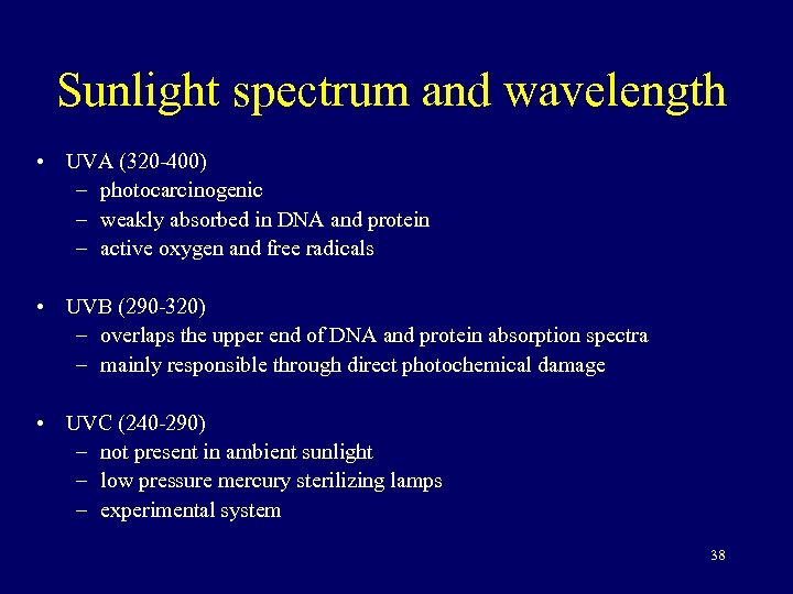 Sunlight spectrum and wavelength • UVA (320 -400) – photocarcinogenic – weakly absorbed in