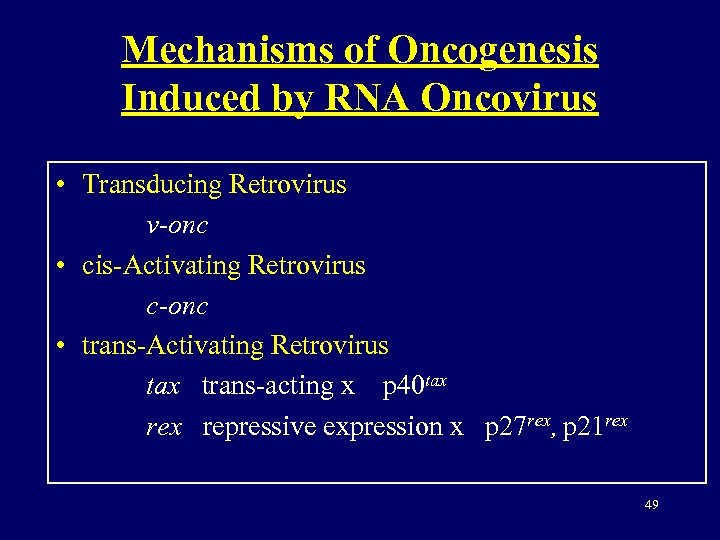 Mechanisms of Oncogenesis Induced by RNA Oncovirus • Transducing Retrovirus v-onc • cis-Activating Retrovirus