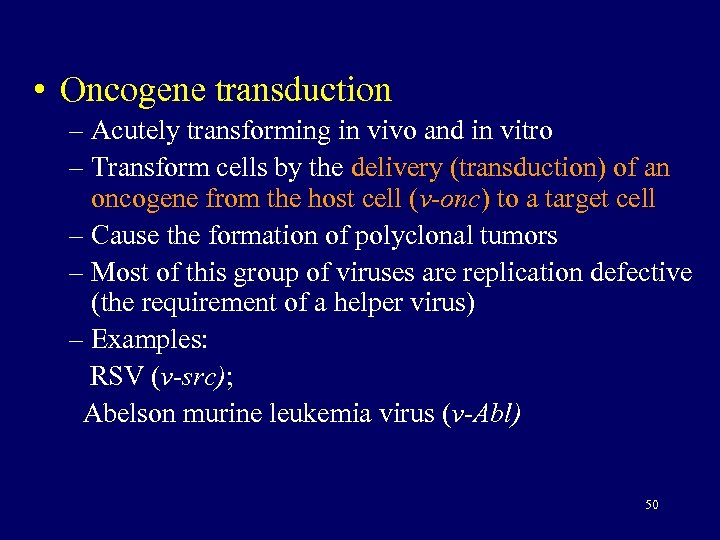  • Oncogene transduction – Acutely transforming in vivo and in vitro – Transform