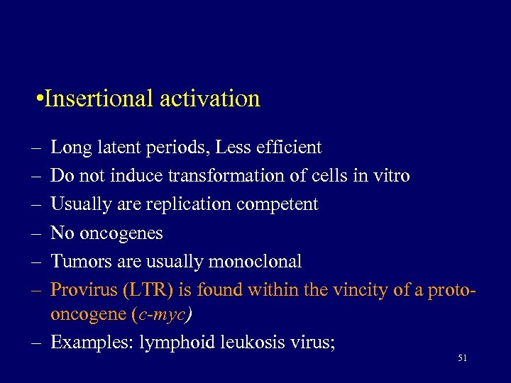  • Insertional activation – – – Long latent periods, Less efficient Do not