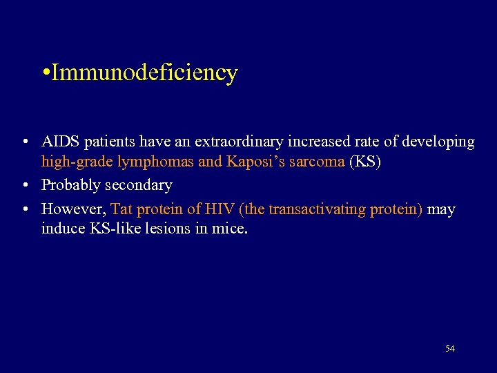  • Immunodeficiency • AIDS patients have an extraordinary increased rate of developing high-grade