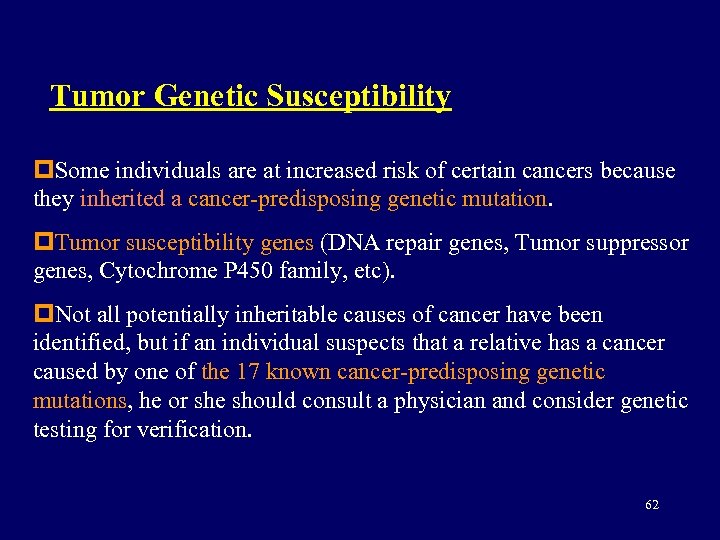 Tumor Genetic Susceptibility p. Some individuals are at increased risk of certain cancers because