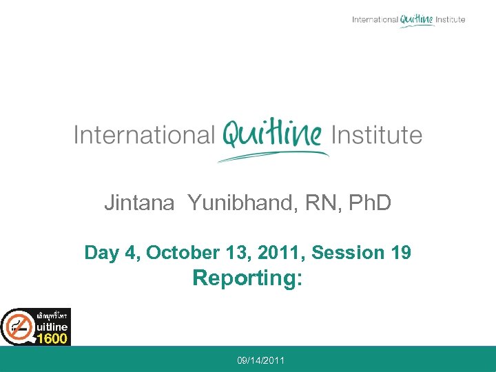 Jintana Yunibhand, RN, Ph. D Day 4, October 13, 2011, Session 19 Reporting: 09/14/2011