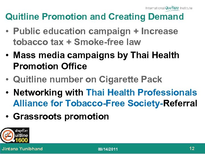 Quitline Promotion and Creating Demand • Public education campaign + Increase tobacco tax +