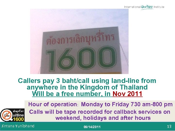 Callers pay 3 baht/call using land-line from anywhere in the Kingdom of Thailand Will