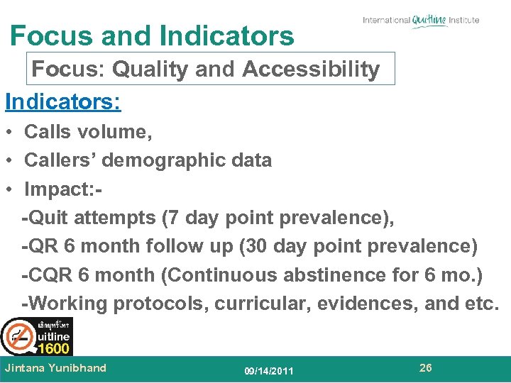Focus and Indicators Focus: Quality and Accessibility Indicators: • Calls volume, • Callers’ demographic