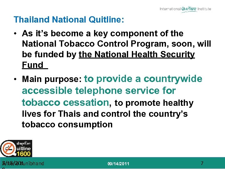 Thailand National Quitline: • As it’s become a key component of the National Tobacco