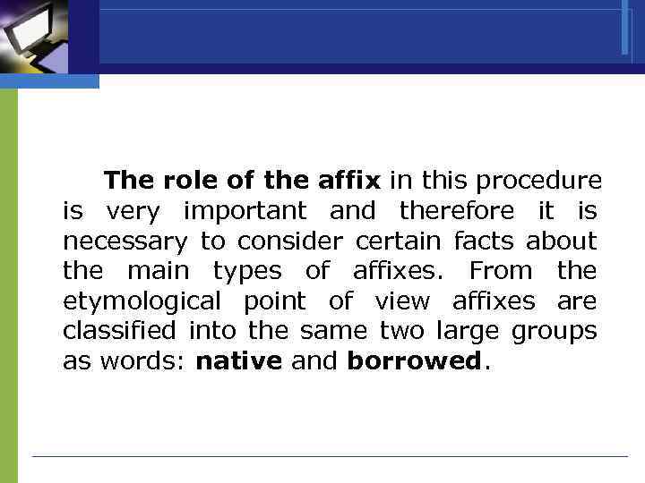 The role of the affix in this procedure is very important and therefore it