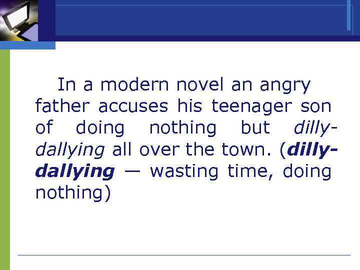 In a modern novel an angry father accuses his teenager son of doing nothing