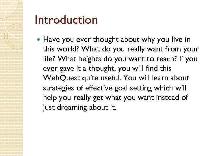 Introduction Have you ever thought about why you live in this world? What do