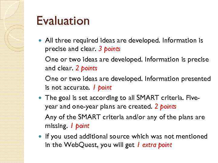 Evaluation All three required ideas are developed. Information is precise and clear. 3 points