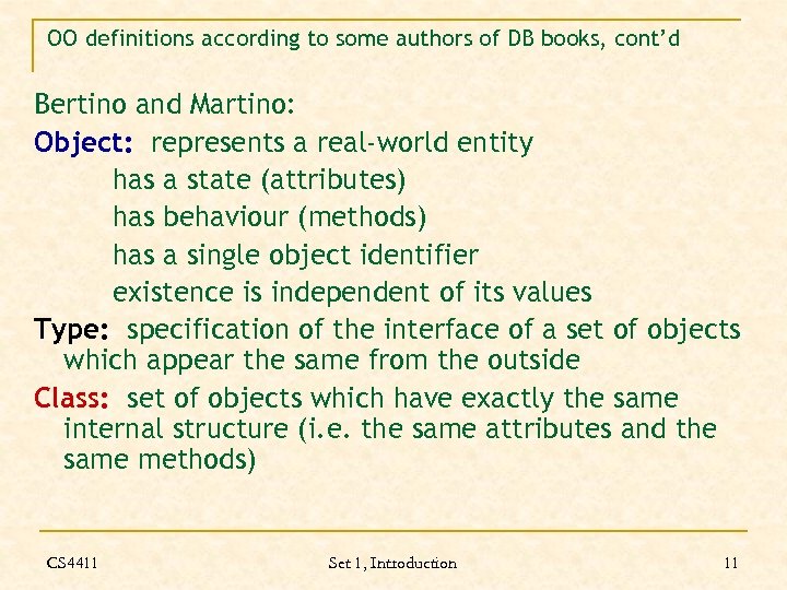 OO definitions according to some authors of DB books, cont’d Bertino and Martino: Object:
