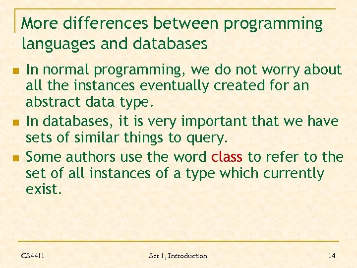 More differences between programming languages and databases n n n In normal programming, we
