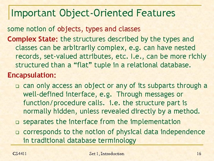 Important Object-Oriented Features some notion of objects, types and classes Complex State: the structures