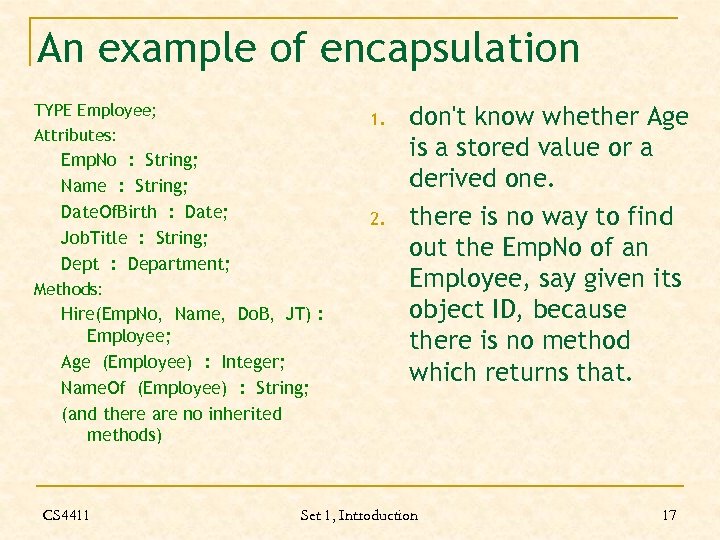 An example of encapsulation TYPE Employee; Attributes: 1. Emp. No : String; Name :
