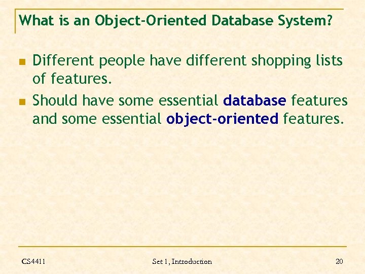 What is an Object-Oriented Database System? n n Different people have different shopping lists