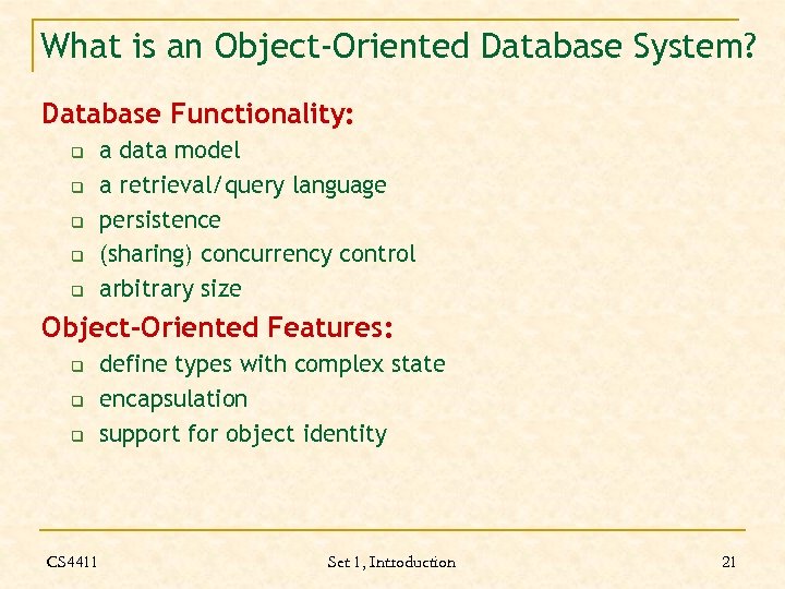What is an Object-Oriented Database System? Database Functionality: q q q a data model