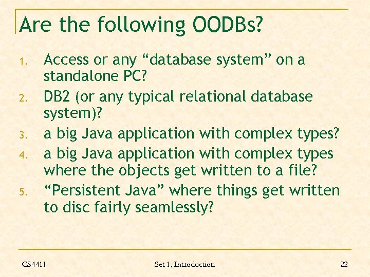 Are the following OODBs? 1. 2. 3. 4. 5. Access or any “database system”