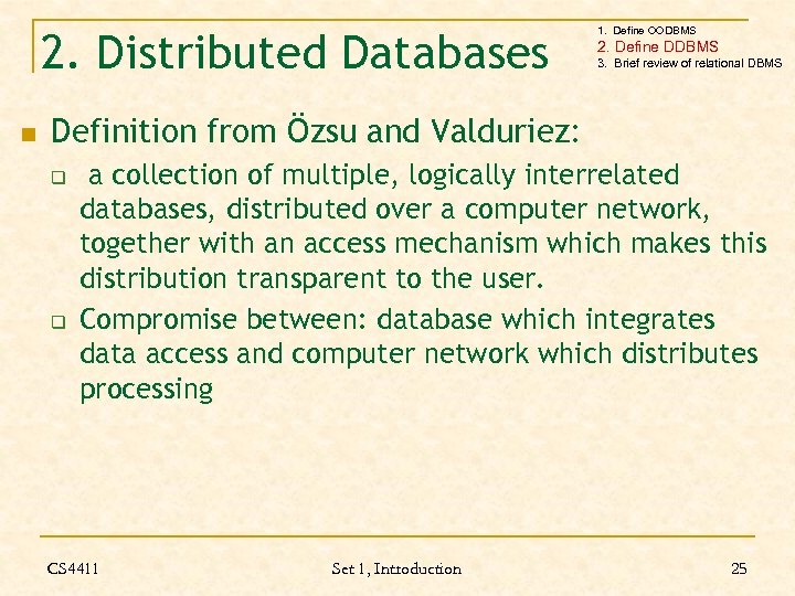2. Distributed Databases n 1. Define OODBMS 2. Define DDBMS 3. Brief review of