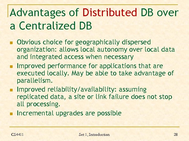 Advantages of Distributed DB over a Centralized DB n n Obvious choice for geographically