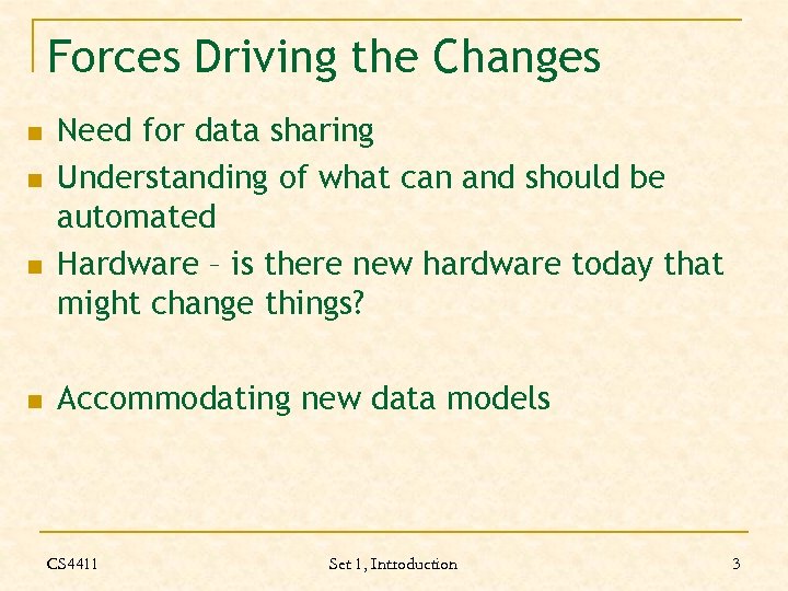 Forces Driving the Changes n n Need for data sharing Understanding of what can
