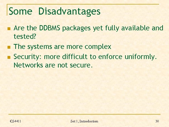 Some Disadvantages n n n Are the DDBMS packages yet fully available and tested?