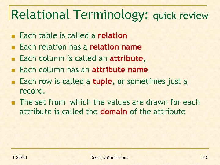 Relational Terminology: n n n quick review Each table is called a relation Each