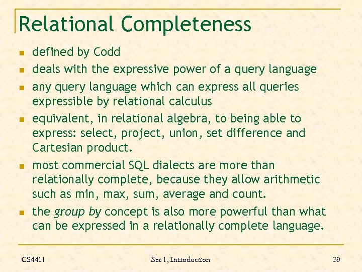 Relational Completeness n n n defined by Codd deals with the expressive power of