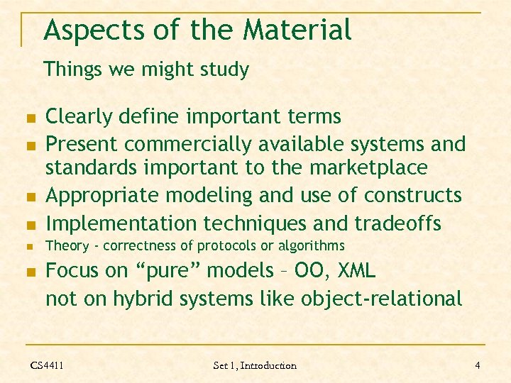 Aspects of the Material Things we might study n Clearly define important terms Present