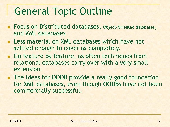 General Topic Outline n n Focus on Distributed databases, Object-Oriented databases, and XML databases