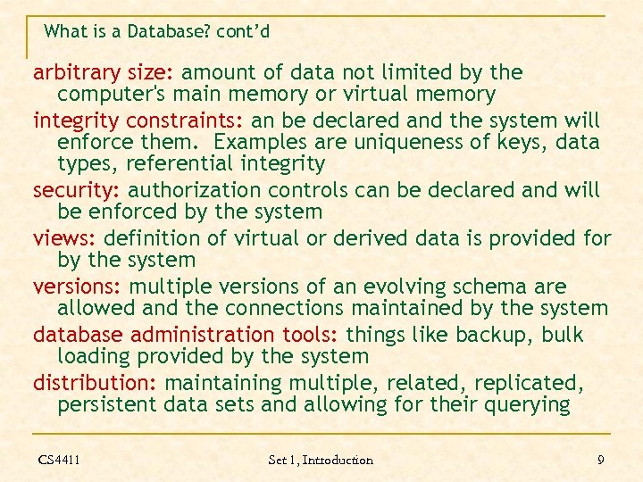 What is a Database? cont’d arbitrary size: amount of data not limited by the