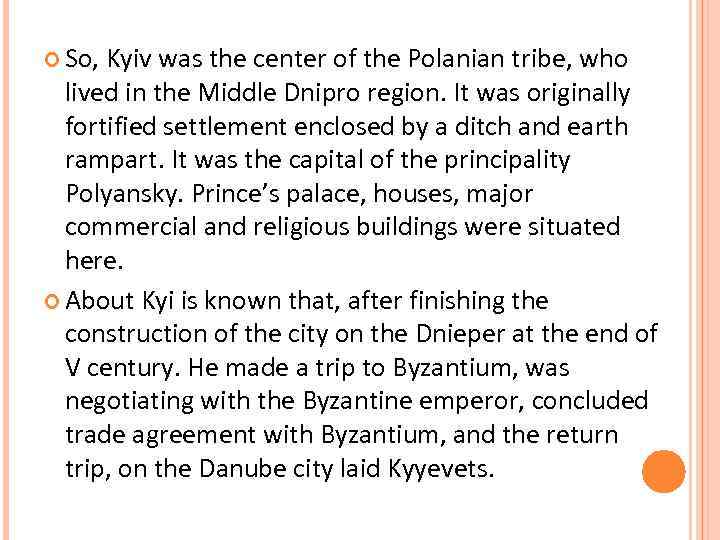  So, Kyiv was the center of the Polanian tribe, who lived in the