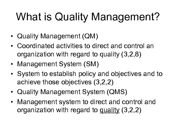 What is Quality Management? • Quality Management (QM) • Coordinated activities to direct and