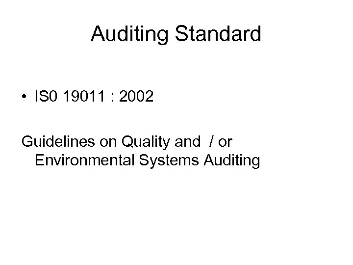Auditing Standard • IS 0 19011 : 2002 Guidelines on Quality and / or