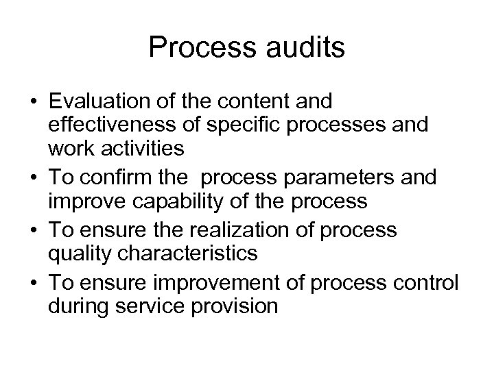 Process audits • Evaluation of the content and effectiveness of specific processes and work