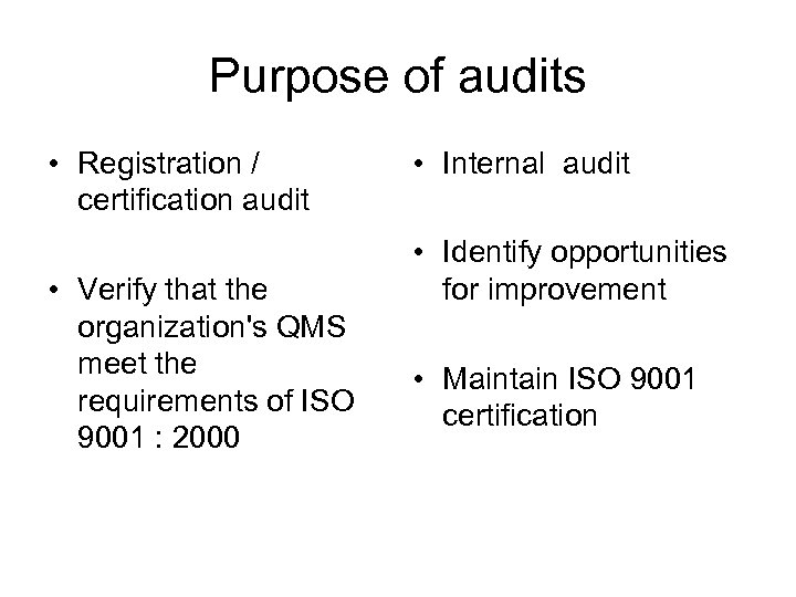 Purpose of audits • Registration / certification audit • Verify that the organization's QMS