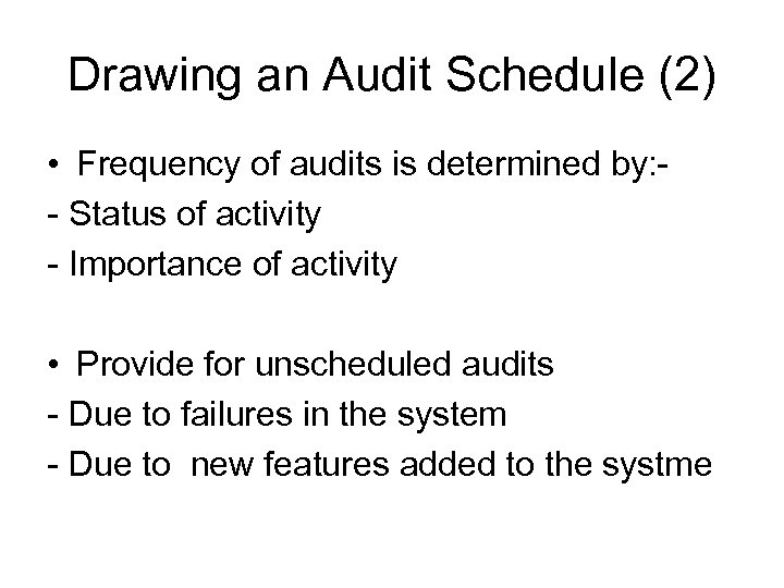 Drawing an Audit Schedule (2) • Frequency of audits is determined by: - Status