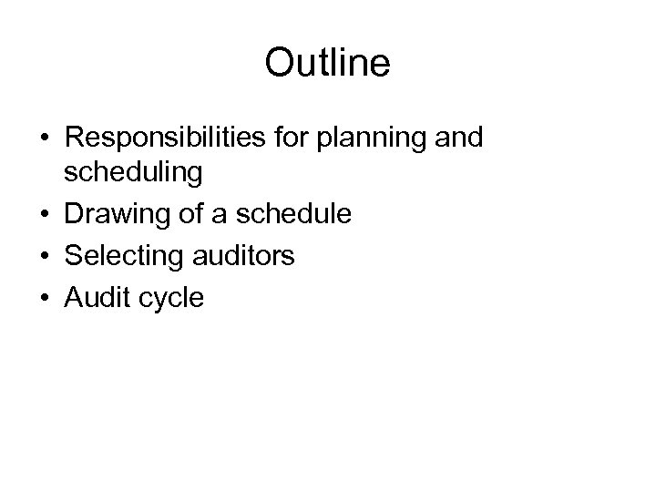 Outline • Responsibilities for planning and scheduling • Drawing of a schedule • Selecting