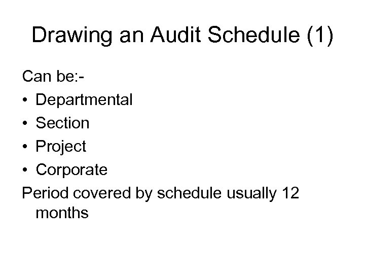Drawing an Audit Schedule (1) Can be: • Departmental • Section • Project •