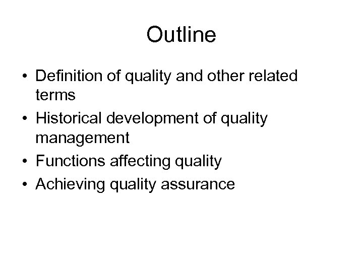 Outline • Definition of quality and other related terms • Historical development of quality