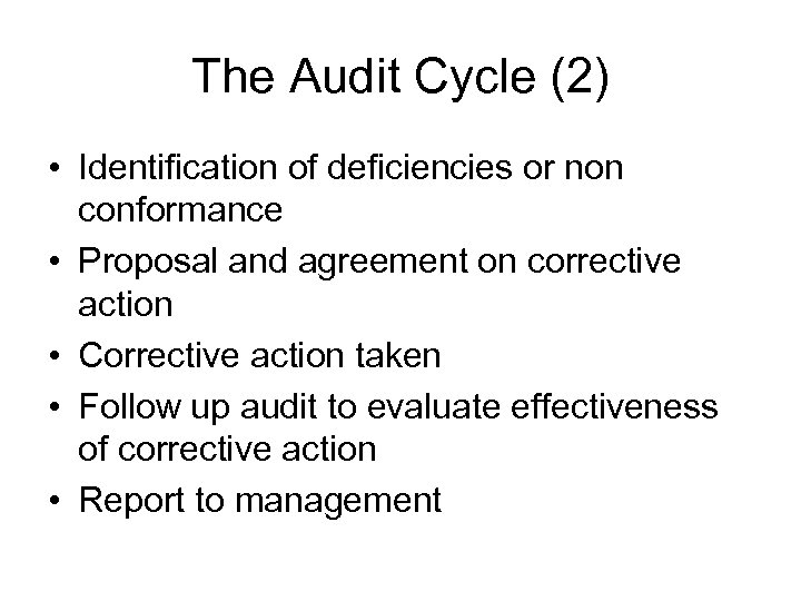 The Audit Cycle (2) • Identification of deficiencies or non conformance • Proposal and