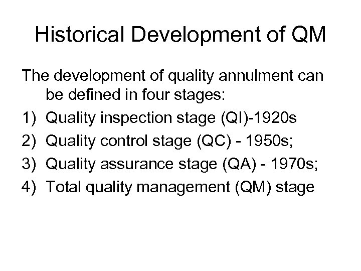 Historical Development of QM The development of quality annulment can be defined in four