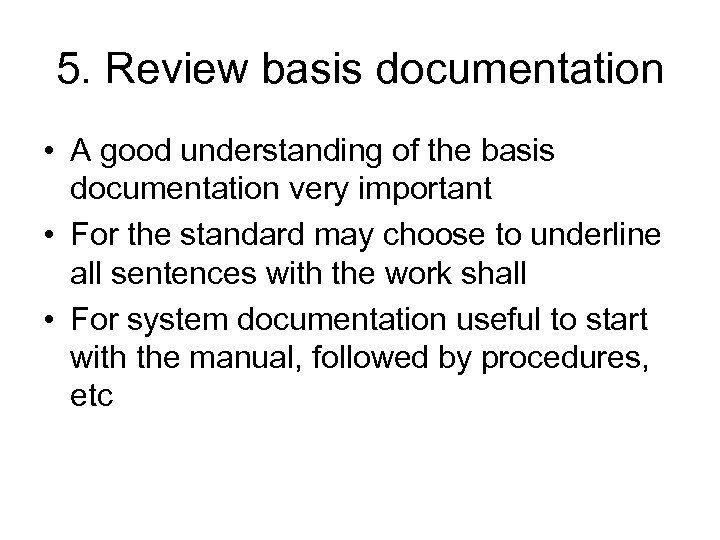 5. Review basis documentation • A good understanding of the basis documentation very important