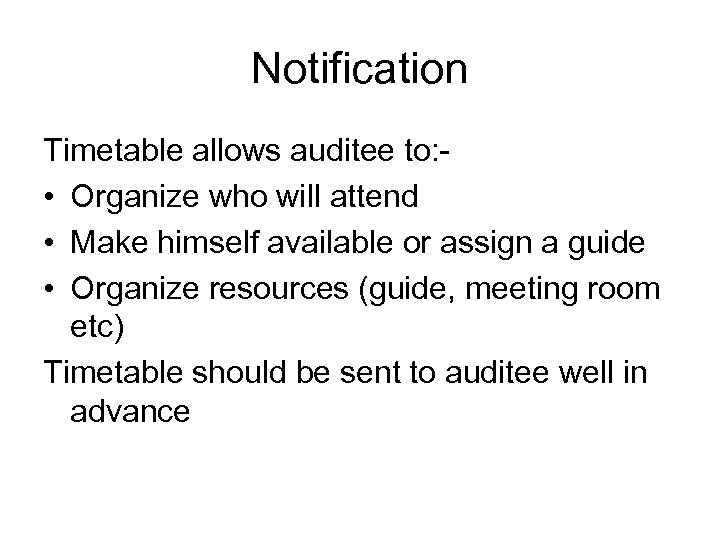Notification Timetable allows auditee to: • Organize who will attend • Make himself available